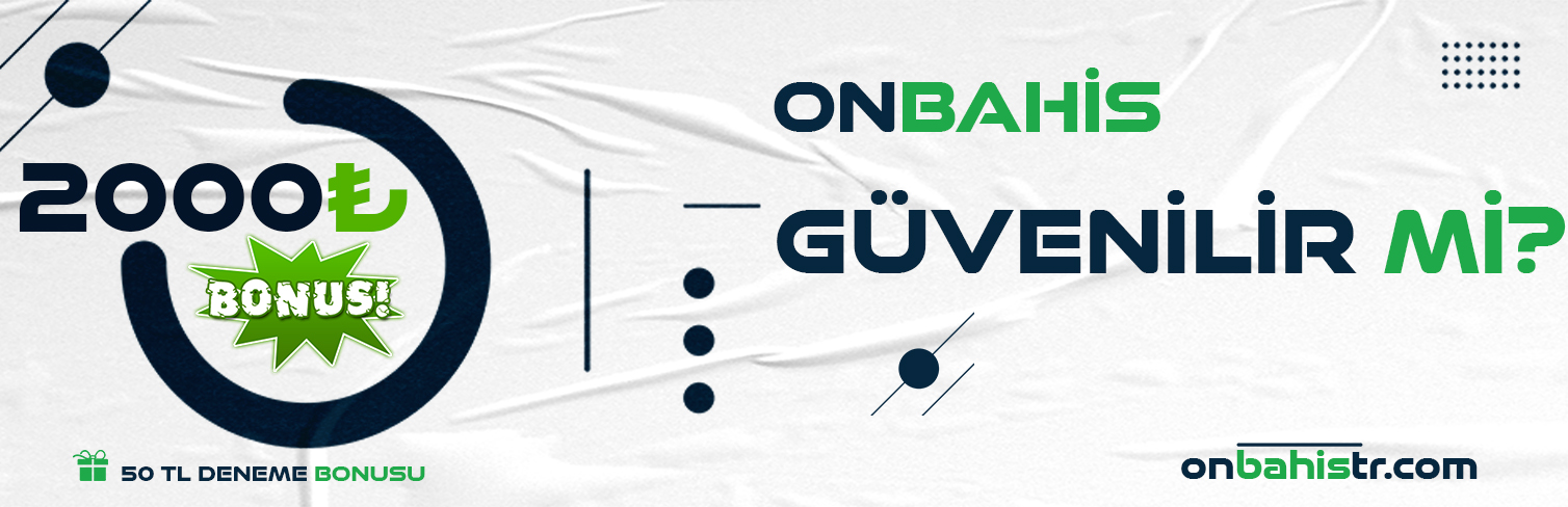 Onbahis Güvenilir Mi - Onbahis Nasıl Bir Site - On Bahis